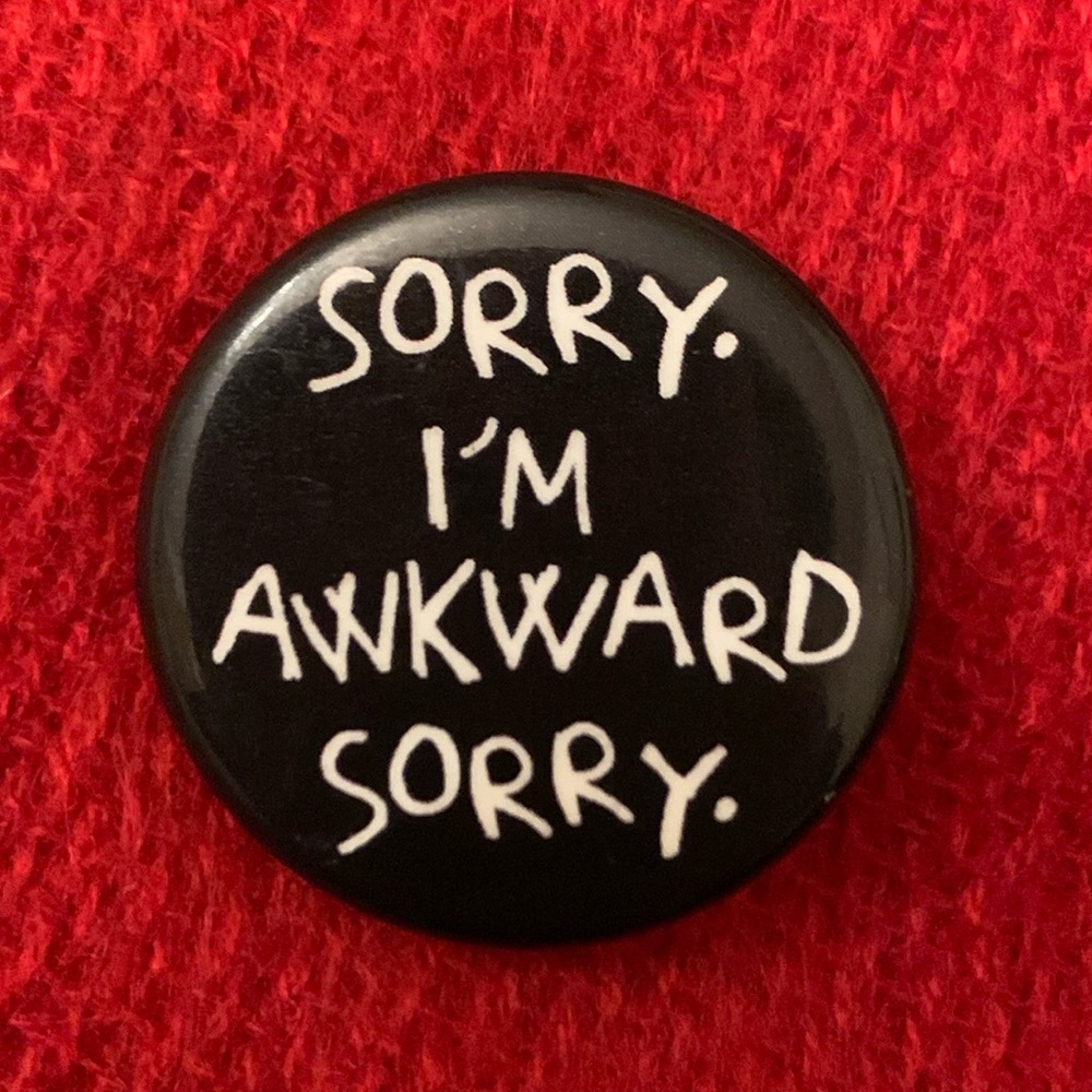 Sorry I’m Awkward button